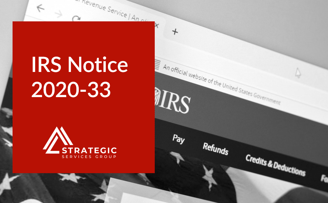 internal-revenue-service-notice-2020-33-blog-strategic-services-group